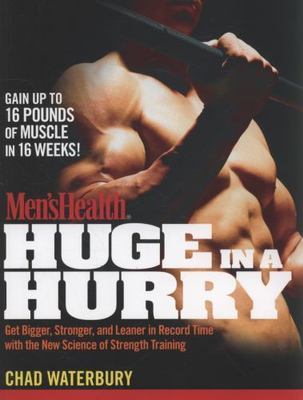 Men's Health Huge in a Hurry: Get Bigger, Stronger, and Leaner in Record Time...