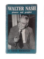 Walter Nash - Pioneer and Prophet (Craig Mackenzie - 1975) (ID:19524)