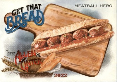 2022 Topps Allen and Ginter Get That Bread #GTB8 Meatball Hero - BB