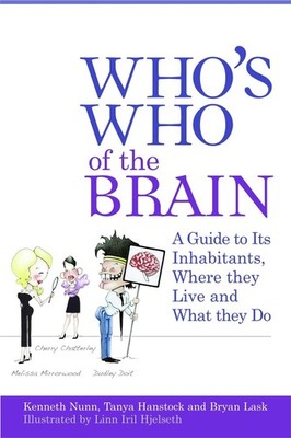 Who's Who of the Brain: A Guide to Its Inhabitants, Where They Live and What The