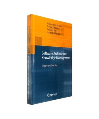 Software Architecture Knowledge Management: Theory and Practice: Theory and Prac
