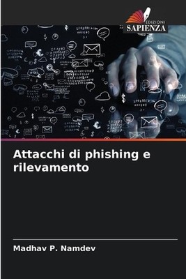 Attacchi di phishing e rilevamento by Madhav P. Namdev (Italian) Paperback Book