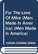 For the Love of Mike: Men Made in America Texas 43 - VERY GOOD