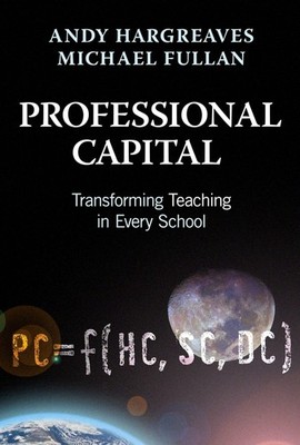 Professional Capital: Transforming Teaching in Every School - paperback Full...