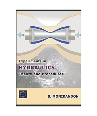 Experiments in Hydraulics: Theory and Procedures: (Common for Civil and Mechanic