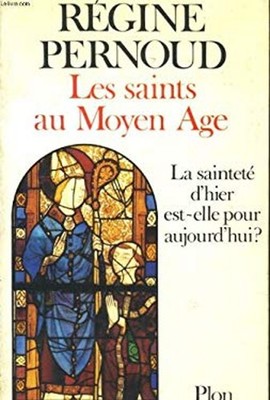 Les saints au Moyen Age: La saintete d'hier est-elle pour aujourd