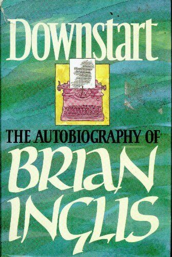 Downstart: The Autobiography of Brian Inglis by Inglis, Brian Hardback Book The - Picture 1 of 2