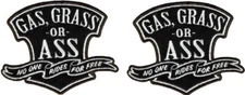 GAS GRASS OR ASS no one rides for free Patch - 2PC  iron on or sew on   4"x3"