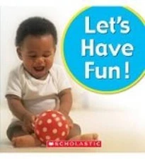 Lets Play: Lets Have Fun - Board book By Scholastic - GOOD