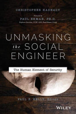 Unmasking the Social Engineer: The Human Element of Security by Christopher Hadn
