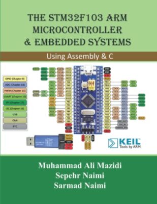 Der STM32F103 Arm Mikrocontroller und eingebettete Systeme: Mit Baugruppe und C...