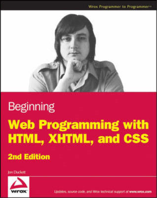 Beginning Web Programming with HTML, XHTML, and CSS (Wrox Programmer to Programm
