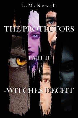 L.M. Newall The Protectors Part II -Witches deceit (Taschenbuch)