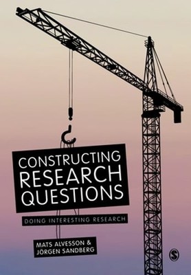 Constructing Research Questions: Doing Interesting Research by Mats Alvesson