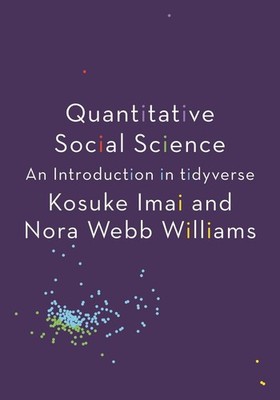 Quantitative Social Science: An Introduction in tidyverse by Kosuke Imai (Englis