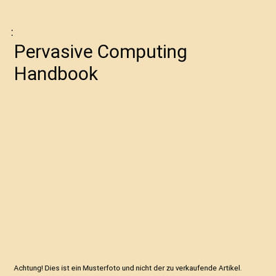 Pervasive Computing Handbook
