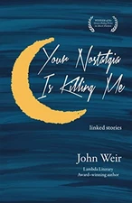 Your Nostalgia is Killing Me (Grace Pale..., Weir, John
