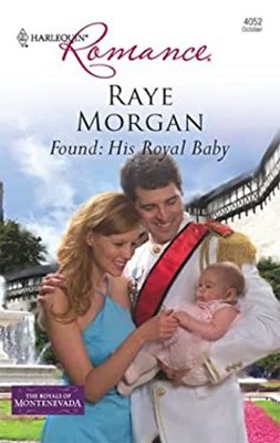 Found: His Royal Baby Mass Market Paperbound Raye Morgan