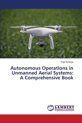 Puja Acharya Autonomous Operations in Unmanned Aerial Sy (Paperback) (UK IMPORT)