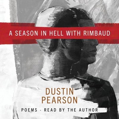 A Season in Hell with Rimbaud by Dustin Kyle Pearson: New