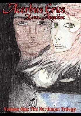 Acerbus Erus: Volume One: the Northman Trilogy By Kora Angeline - New Copy - ...