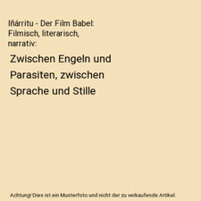 Iñárritu - Der Film Babel: Filmisch, literarisch, narrativ: Zwischen Engeln un