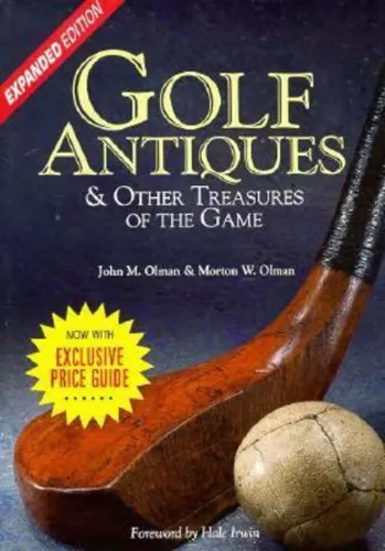 Golf Antiques : And Other Treasures of the Game John M., Olman, M