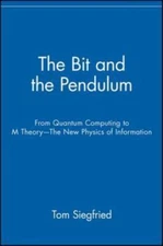 The Bit and the Pendulum: From Quantum Computing to M Theory--The New Physics...