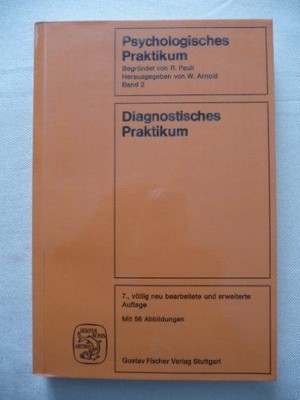 Psychologisches Praktikum. - Stuttgart : Fischer W., Arnold und R.Pauli :