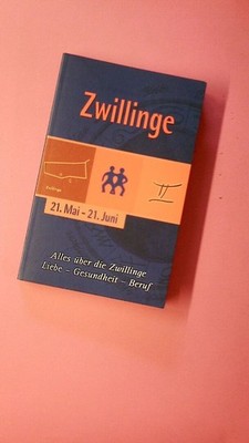 188649 ZWILLINGE 21. MAI - 21. JUNI. ALLES ÜBER DEN ZWILLING Liebe - Gesundheit