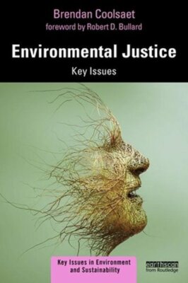 Environmental Justice: Key Issues by Brendan Coolsaet: New