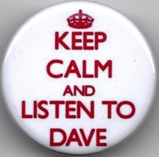 KEEP CALM AND LISTEN TO DAVE Pin Button Badge - 25mm - Everybody Loves Dave