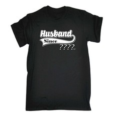 Husband Since Your Date Novelty T-Shirt Funny Mens Gift Tee T-Shirts