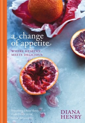 CHANGE OF APPETITE by Diana Henry Hardback Self Help Business