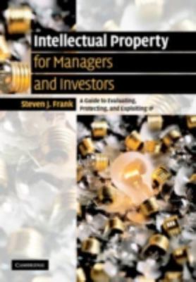 Intellectual Property for Managers Investors Guide to Evaluating   9780521851060