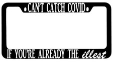 Cant Catch Cov If Youre Already The Illest Black Metal License Plate Frame