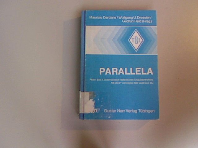 Parallela. Akten des 2. österreichisch-italienischen Linguistentreffens. Atti de - Maurizio, Dardano, Wolfgang U. Dressler und Gudrun Held
