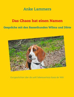 Das Chaos hat einen Namen Gespräche mit den Bassethunden Wilma und Dörte Lammers