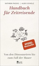 Handbuch für Zeitreisende Kathrin Passig