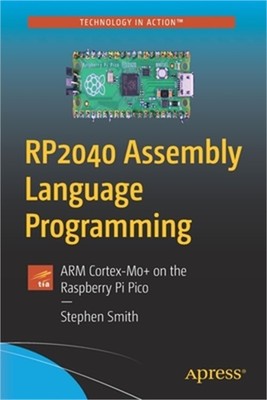 RP2040 Assembly Language Programming: ARM Cortex-M0+ on the Raspberry Pi Pico (P