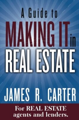 A Guide to  MAKING IT in Real Estate: A SUCCESS GUIDE for real estate lenders-,