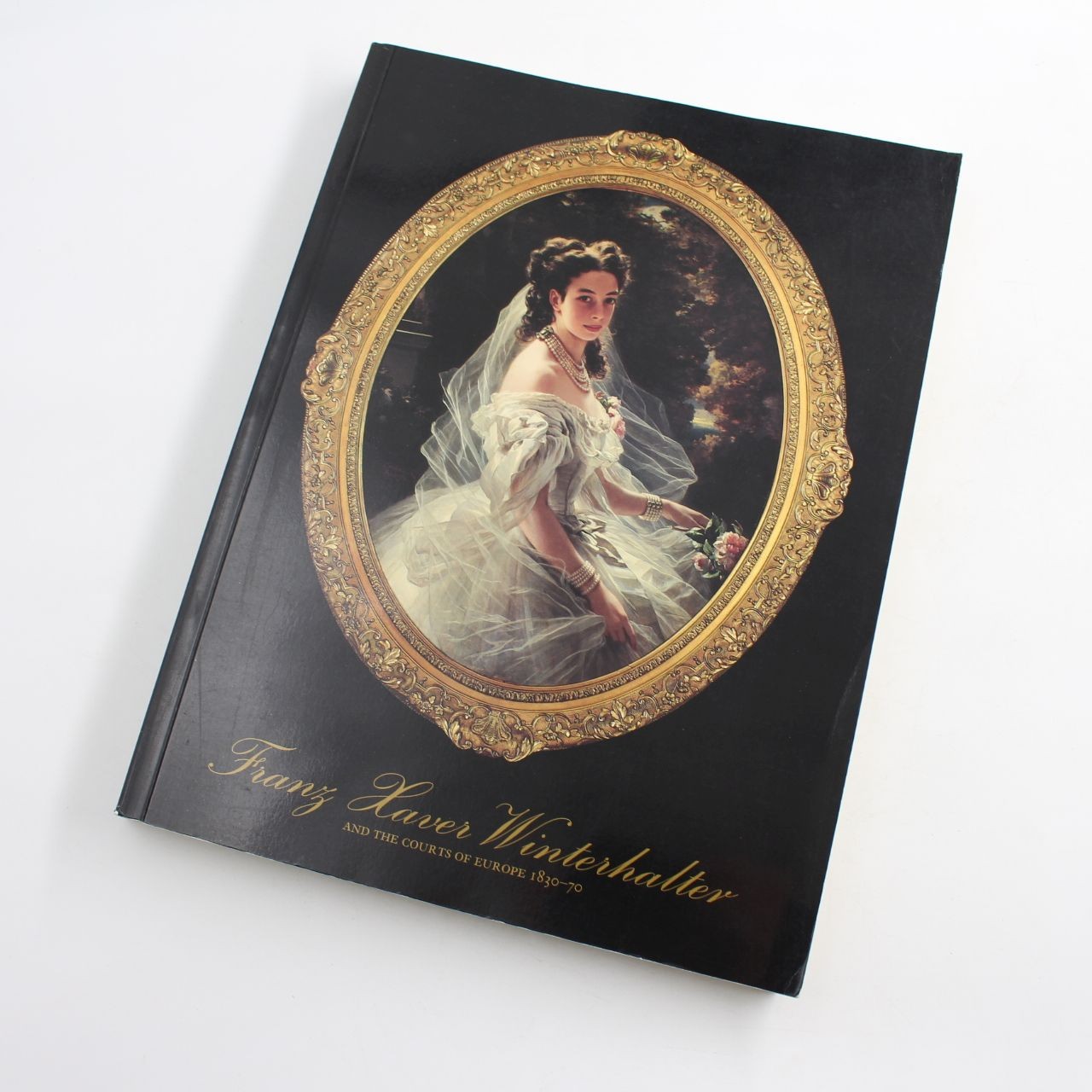 Franz Xaver Winterhalter and the Courts of Europe, 1830-70 Book by Richard Ormon