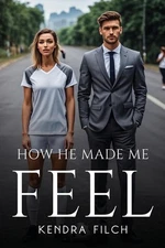 How He Made Me Feel by Kendra Filch Paperback Book