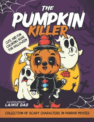 The Pumpkin Killer Coloring Book: Collection of Scary Characters in Horror M...