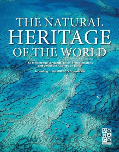 The Natural Heritage of the World: The Most Beautiful National Parks, Protected