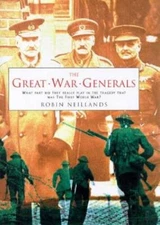 The Great War Generals on the Western Front, 1914-18 - Hardcover - GOOD