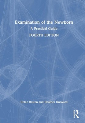 Examination of the Newborn: A Practical Guide by Helen Baston Hardcover Book
