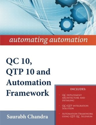 QC 10, QTP 10 AND AUTOMATION FRAMEWORK: AUTOMATING By Saurabh Chandra BRAND NEW