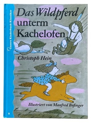 Das Wildpferd unterm Kachelofen Christoph Hein gebunden Zustand gut