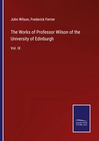 John Wilson | The Works Of Professor Wilson Of The University Of Edinburgh